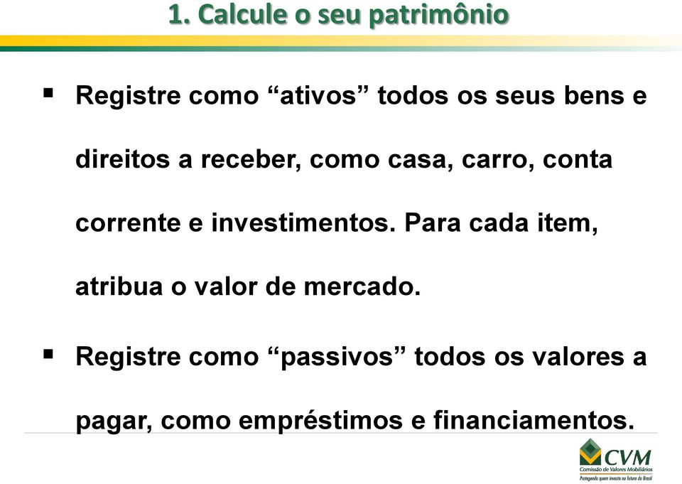 investimentos. Para cada item, atribua o valor de mercado.