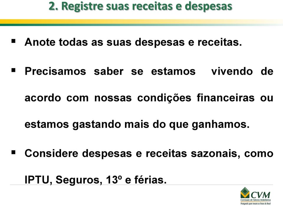 Precisamos saber se estamos vivendo de acordo com nossas condições