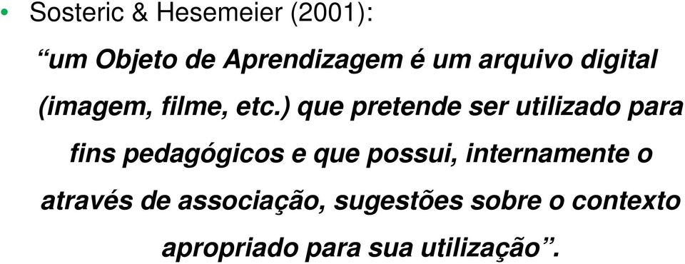 ) que pretende ser utilizado para fins pedagógicos e que possui,