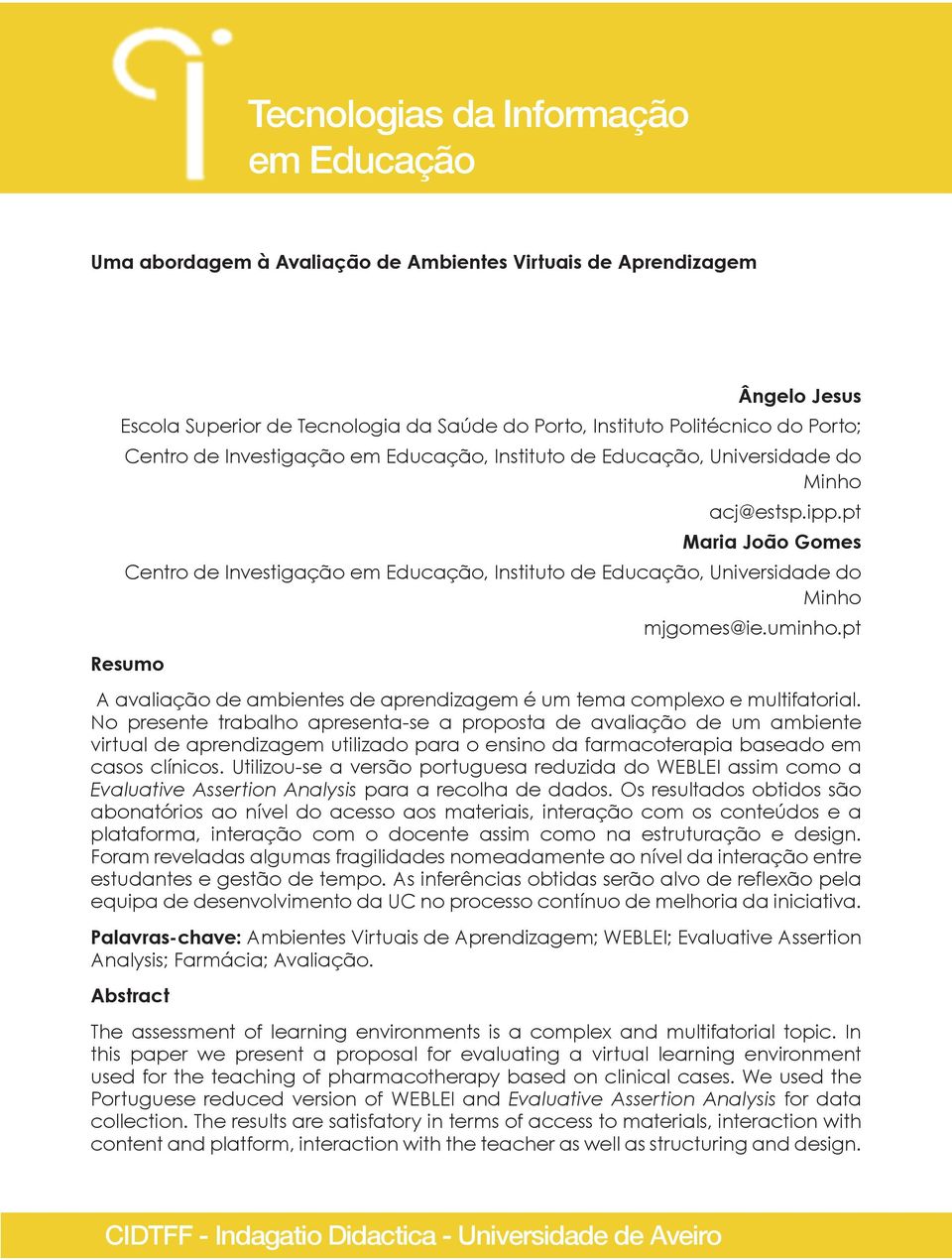 pt A avaliação de ambientes de aprendizagem é um tema complexo e multifatorial.