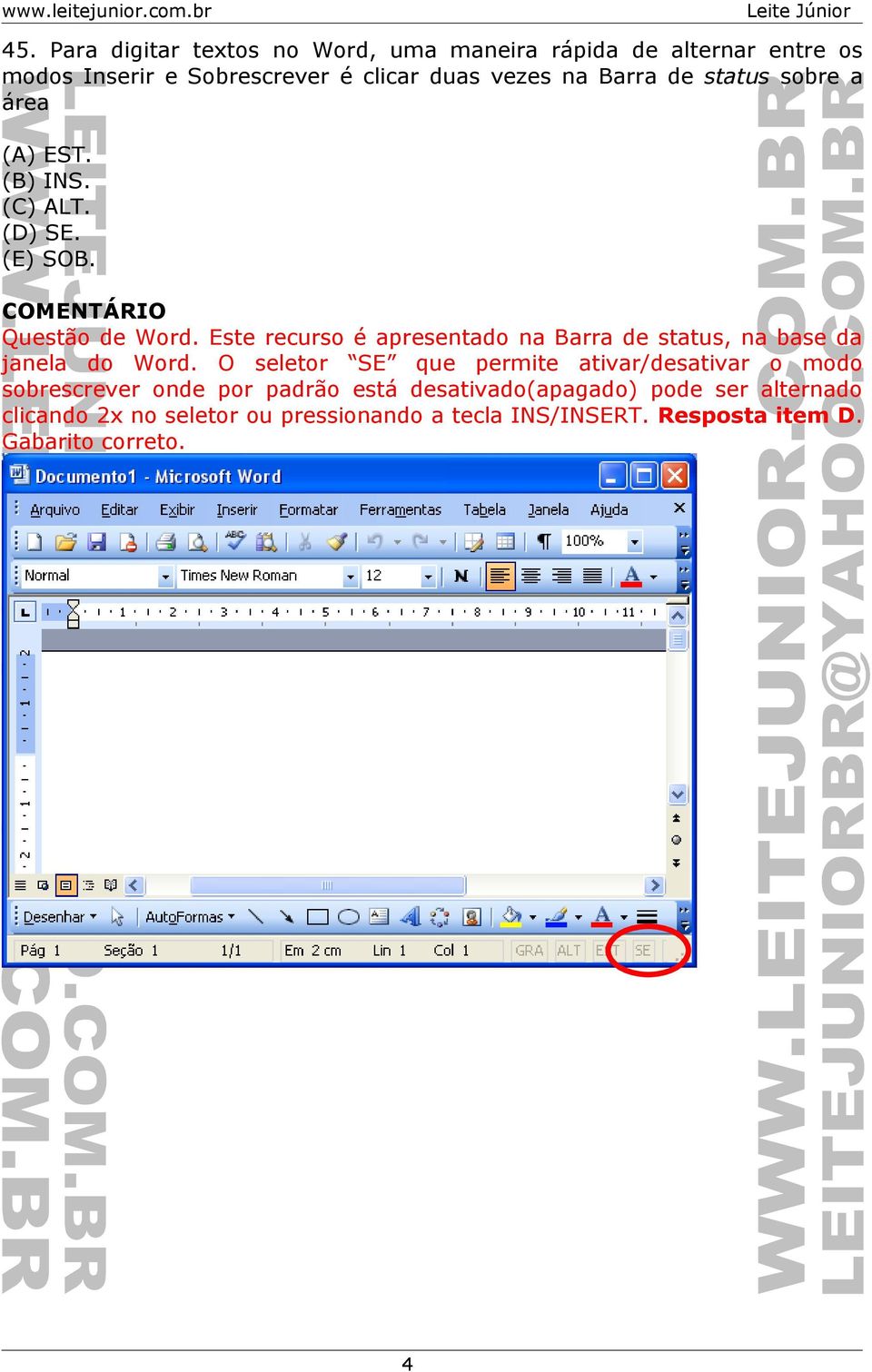 Este recurso é apresentado na Barra de status, na base da janela do Word.