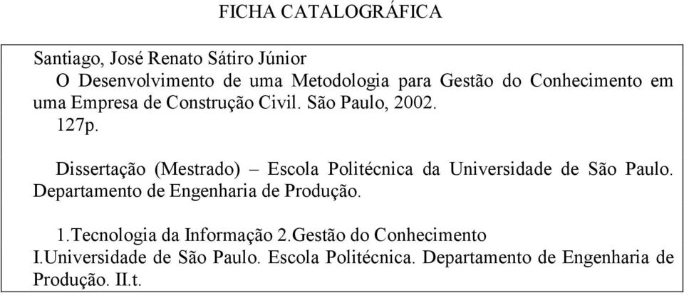 Dissertação (Mestrado) Escola Politécnica da Universidade de São Paulo.