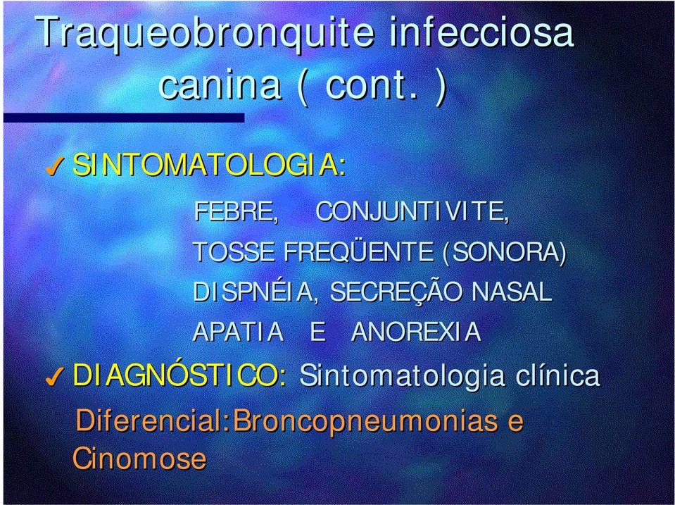 (SONORA) DISPNÉIA, SECREÇÃO NASAL APATIA E ANOREXIA