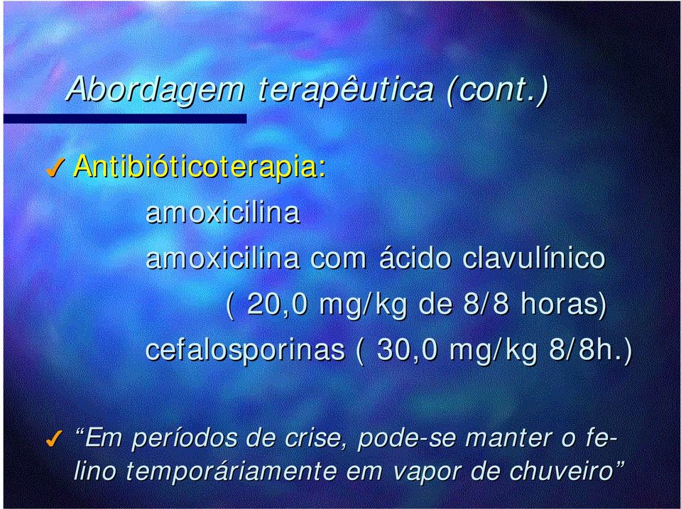 clavulínico ( 20,0 mg/kg de 8/8 horas) cefalosporinas ( 30,0