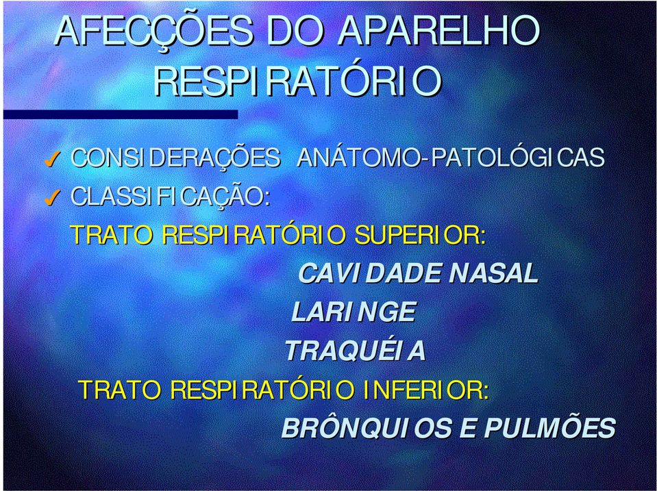 RESPIRATÓRIO SUPERIOR: CAVIDADE NASAL LARINGE