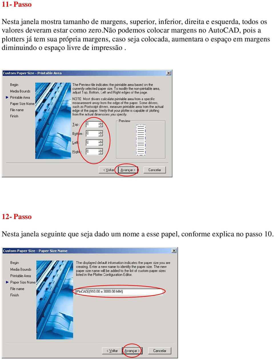 não podemos colocar margens no AutoCAD, pois a plotters já tem sua própria margens, caso seja