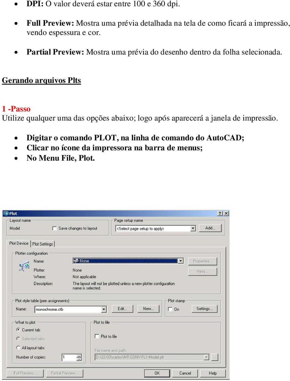 Partial Preview: Mostra uma prévia do desenho dentro da folha selecionada.