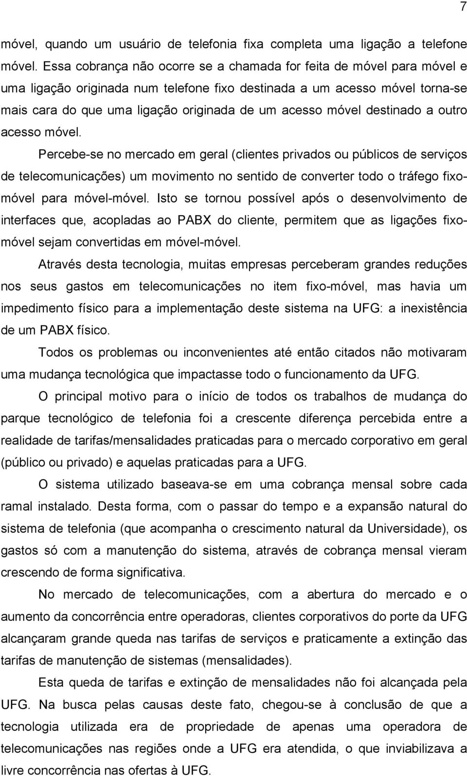 móvel destinado a outro acesso móvel.