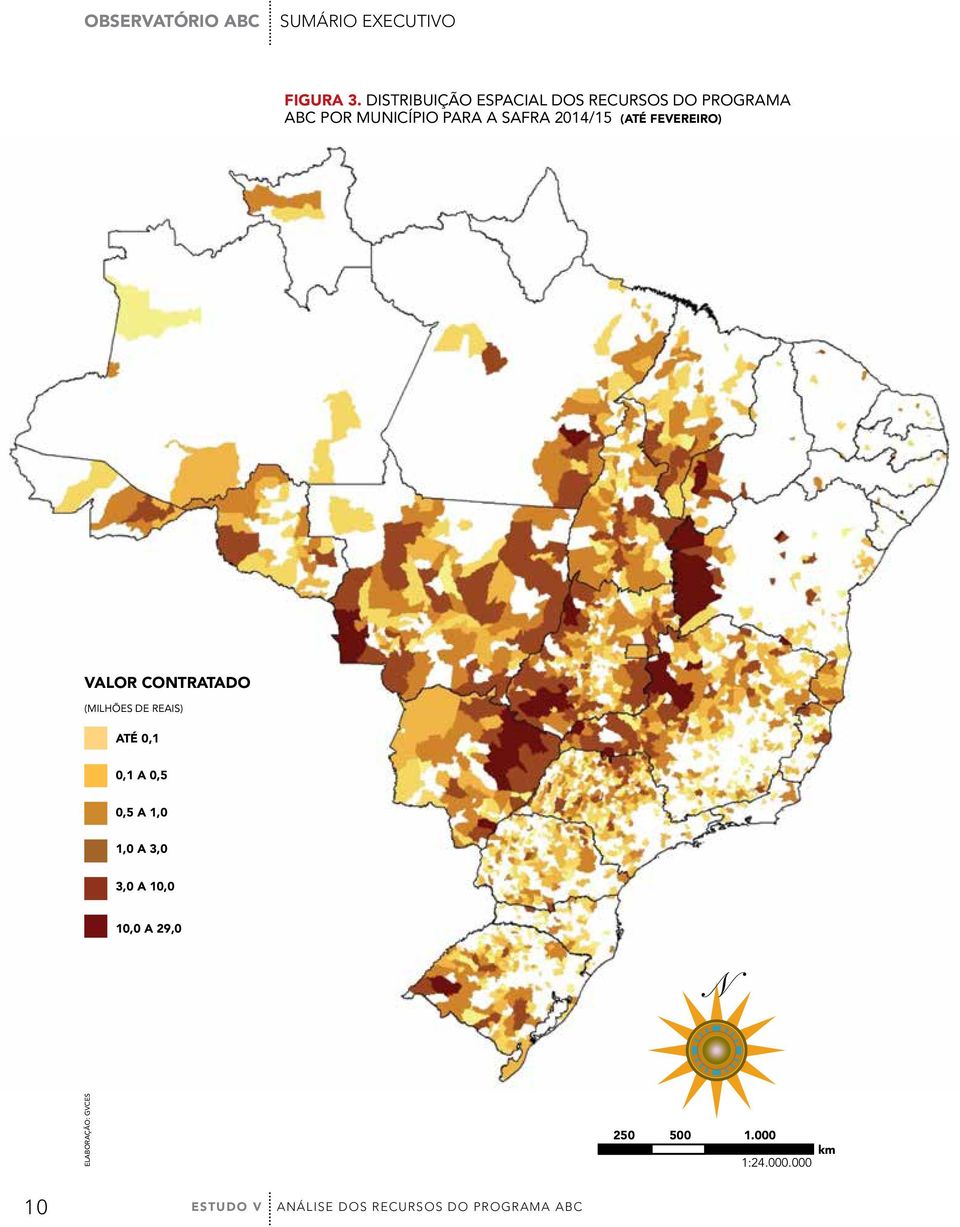 2014/15 (ATÉ FEVEREIRO) VALOR CONTRATADO (MILHÕES DE REAIS) ATÉ 0,1 0,1 A 0,5 0,5 A