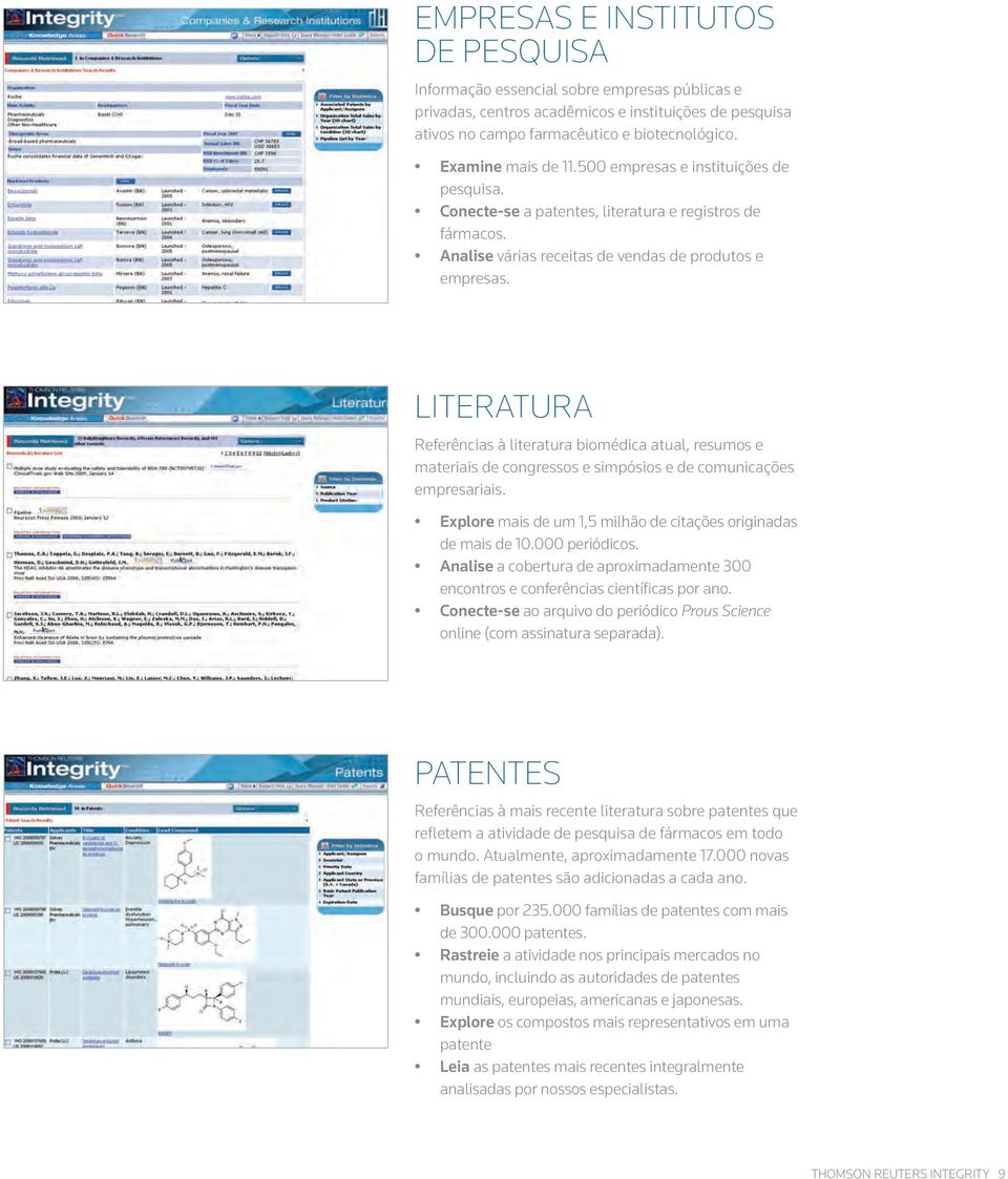 LITERATURA Referências à literatura biomédica atual, resumos e materiais de congressos e simpósios e de comunicações empresariais. Explore mais de um 1,5 milhão de citações originadas de mais de 10.