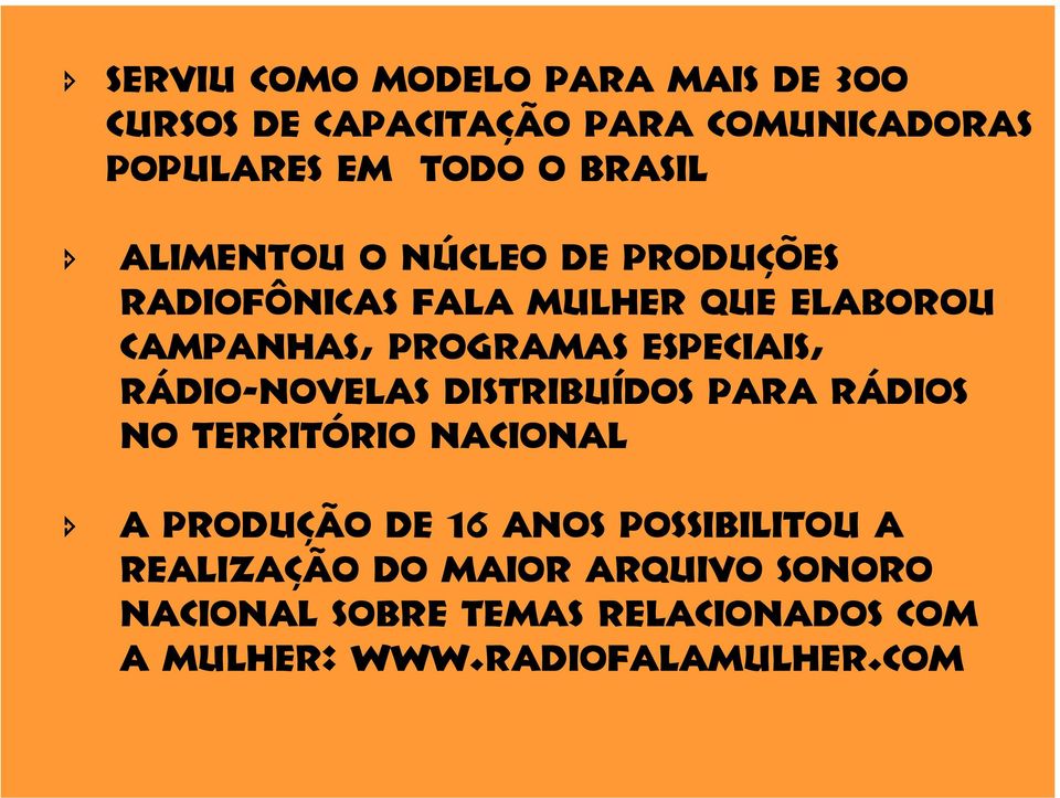 especiais, rádio-novelas distribuídos para rádios no território nacional A produção de 16 anos