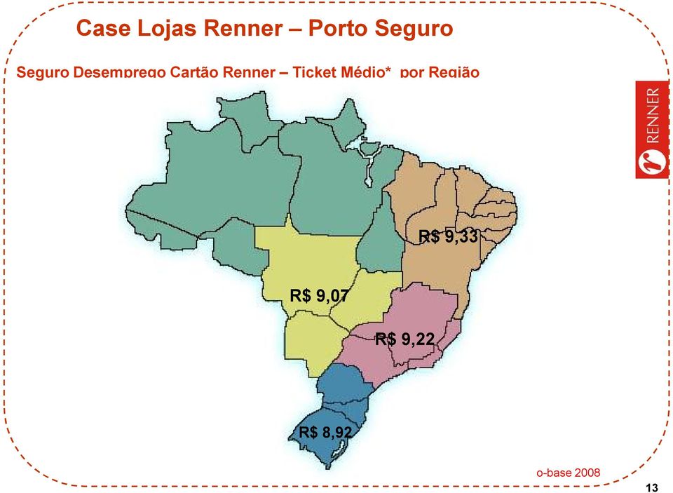 por Região R$ 9,33 R$ 9,07 R$ 9,07 R$