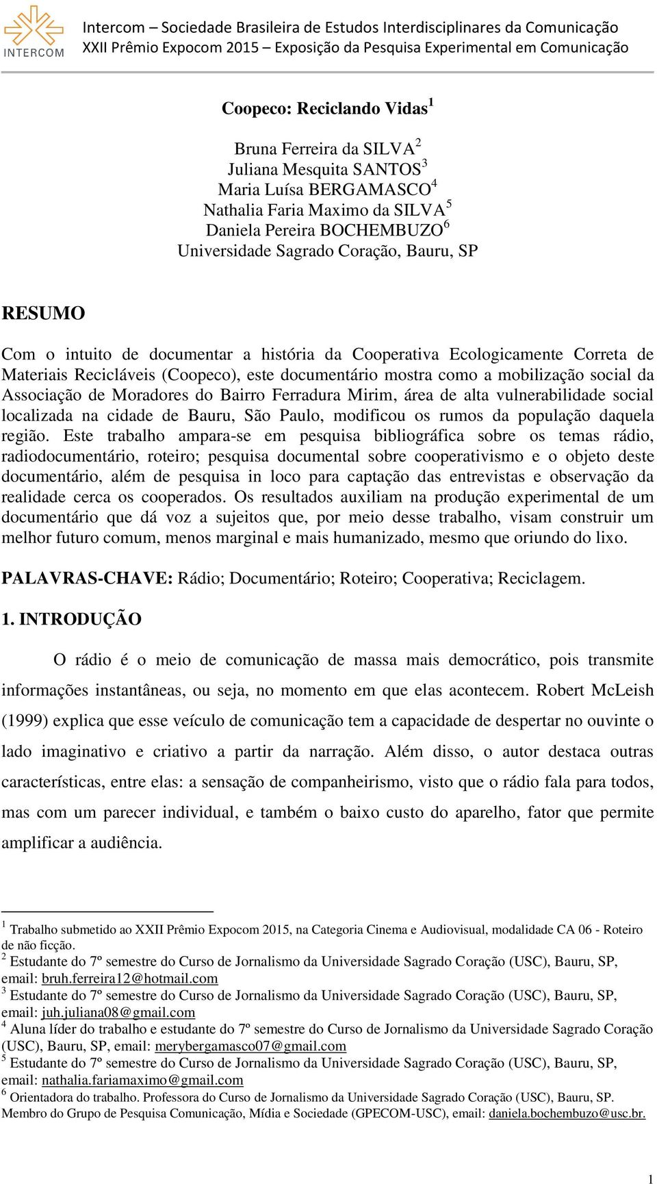 Moradores do Bairro Ferradura Mirim, área de alta vulnerabilidade social localizada na cidade de Bauru, São Paulo, modificou os rumos da população daquela região.