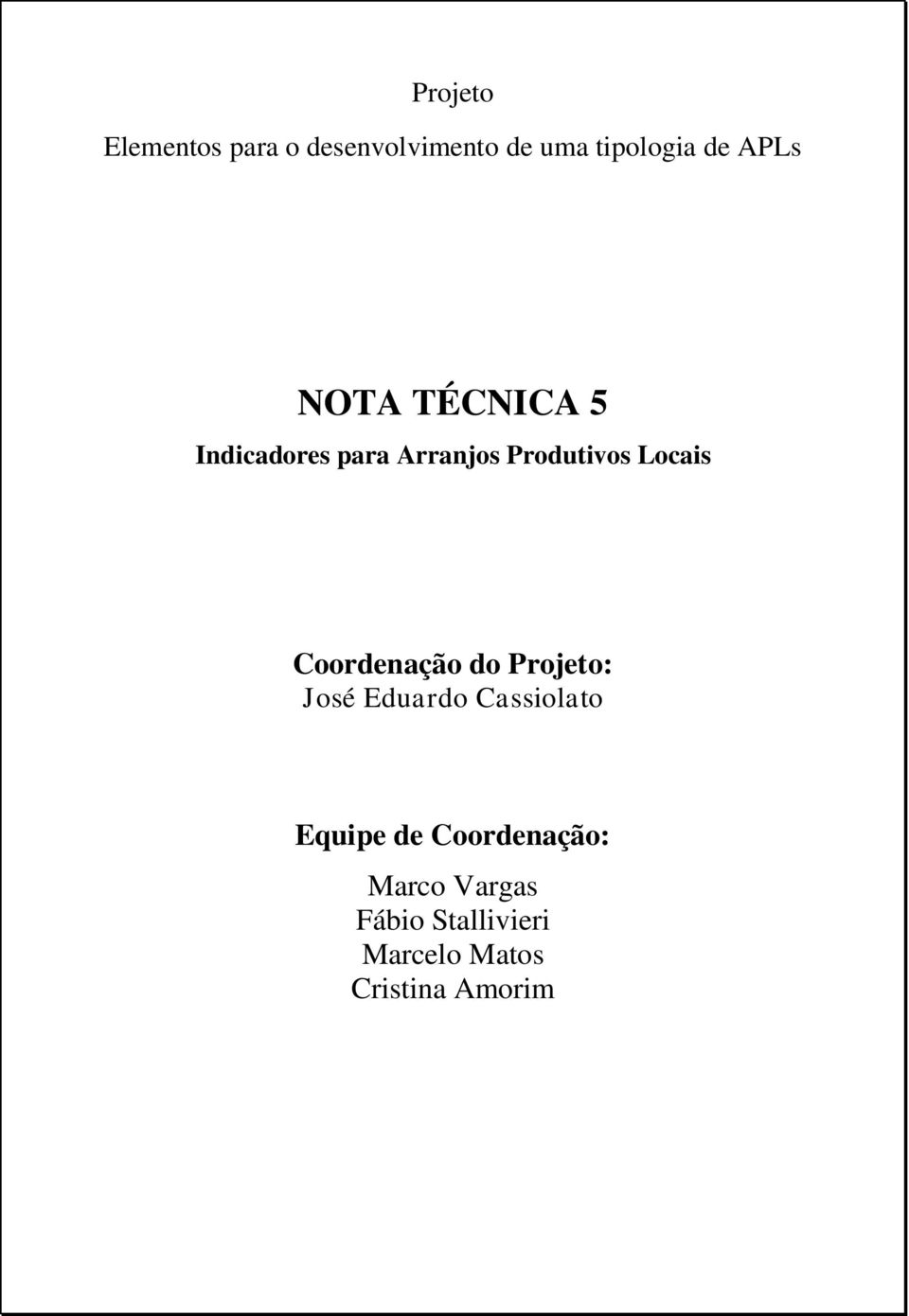 Coordenação do Projeto: José Eduardo Cassiolato Equipe de