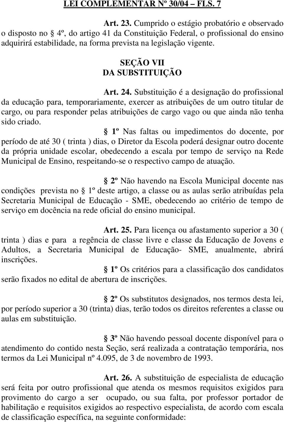 SEÇÃO VII DA SUBSTITUIÇÃO Art. 24.