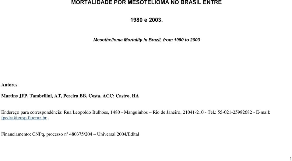 BB, Costa, ACC; Castro, HA Endereço para correspondência: Rua Leopoldo Bulhões, 1480 - Manguinhos