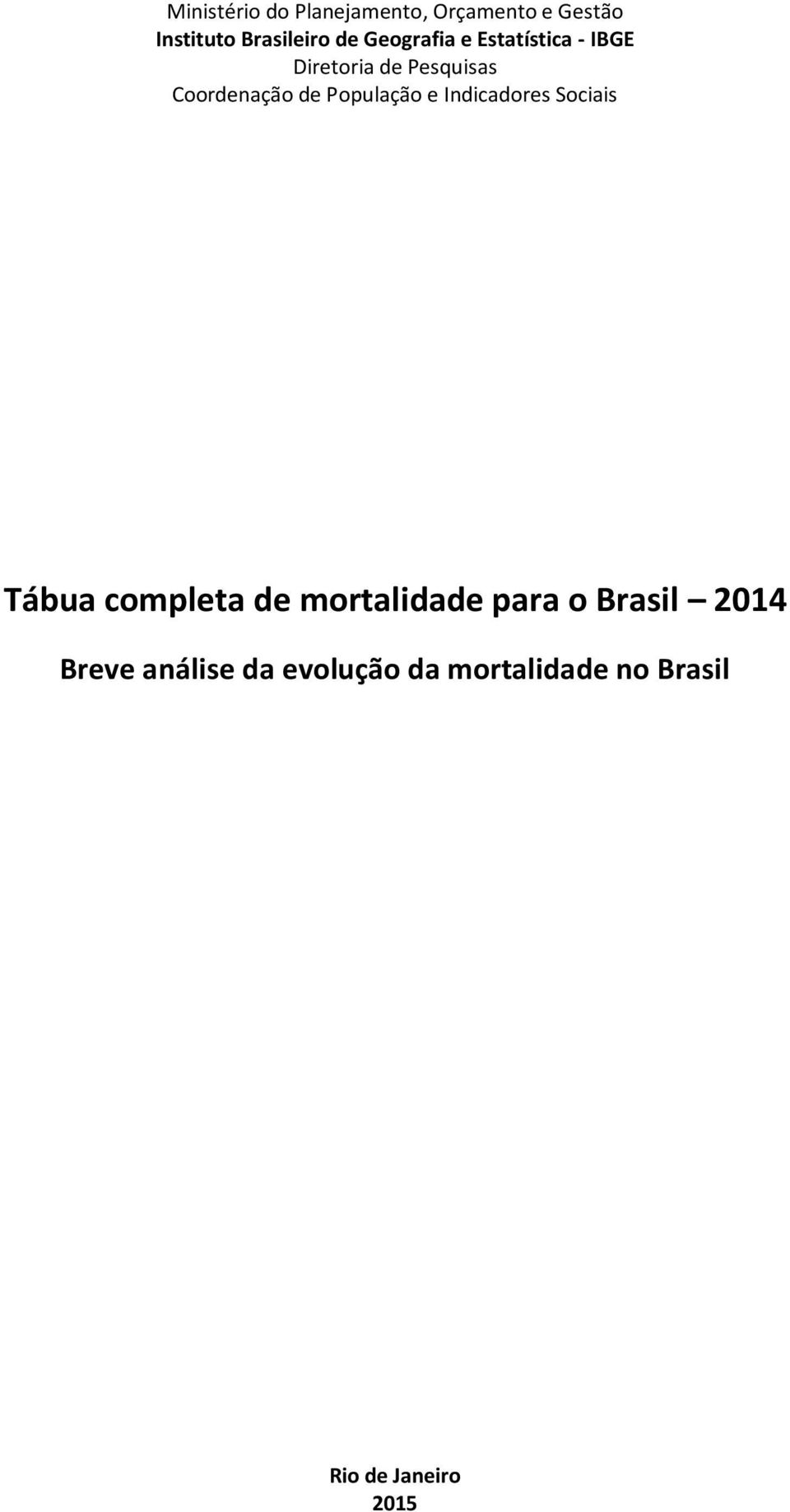 População e Indicadores Sociais Tábua completa de mortalidade para o