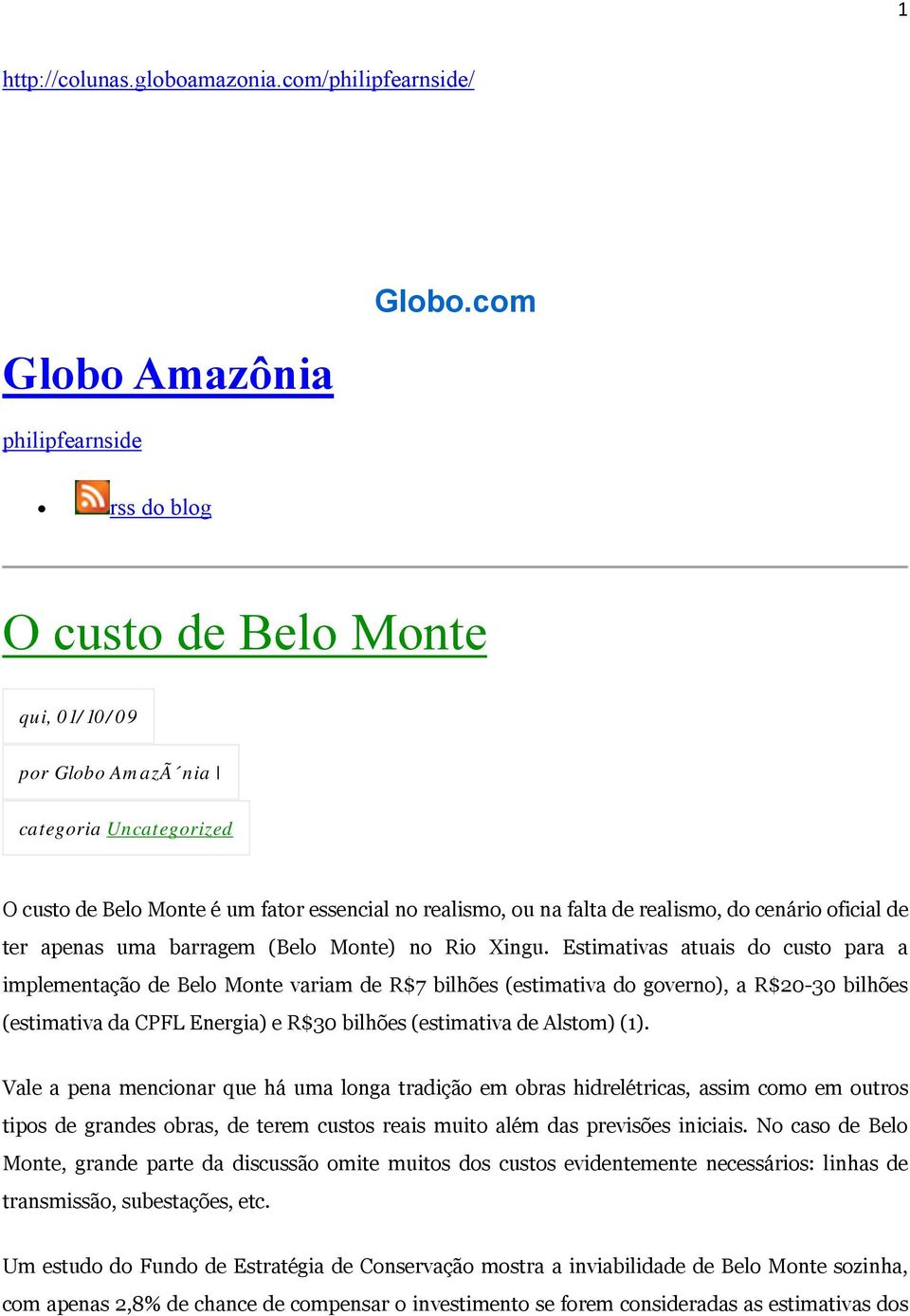 ter apenas uma barragem (Belo Monte) no Rio Xingu.