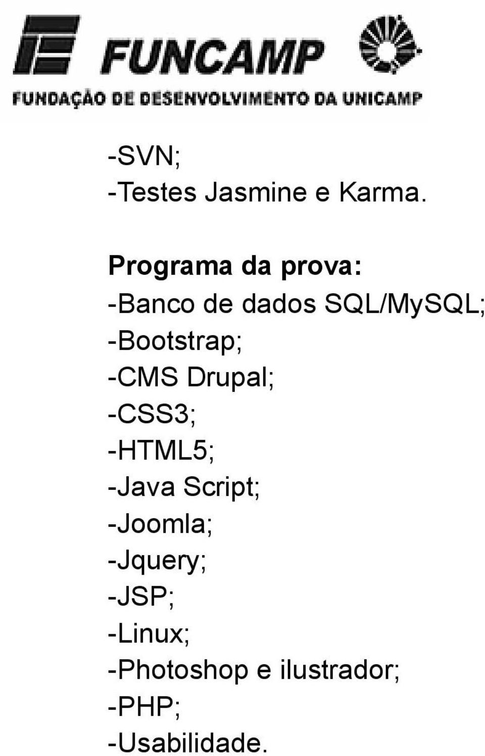 -Bootstrap; -CMS Drupal; -CSS3; -HTML5; -Java