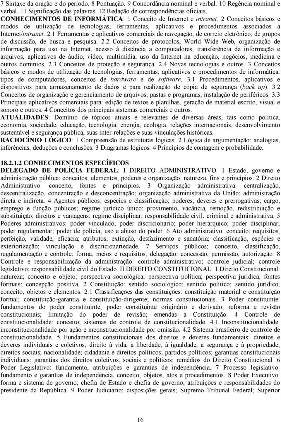 2.2 Conceitos de protocolos, World Wide Web, organização de informação para uso na Internet, acesso à distância a computadores, transferência de informação e arquivos, aplicativos de áudio, vídeo,