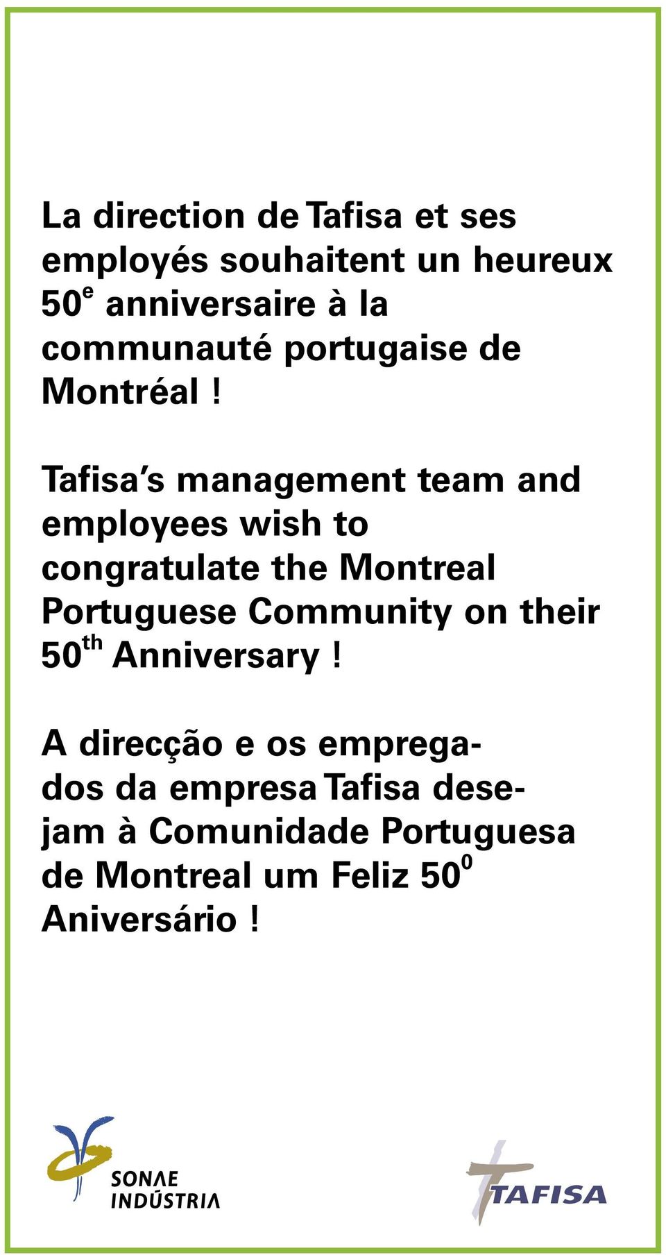 Tafisa s management team and employees wish to congratulate the Montreal Portuguese