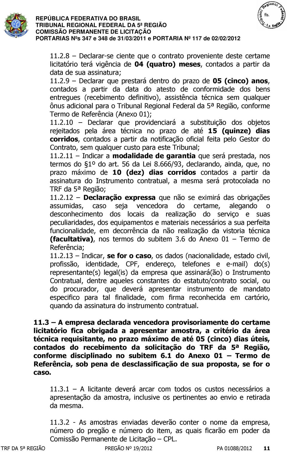 Federal da 5ª Região, conforme Termo de Referência (Anexo 01); 11.2.
