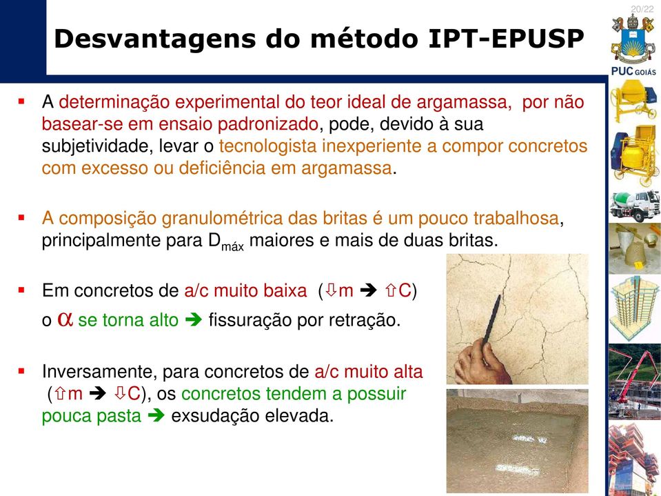 A composição granulométrica das britas é um pouco trabalhosa, principalmente para D máx maiores e mais de duas britas.