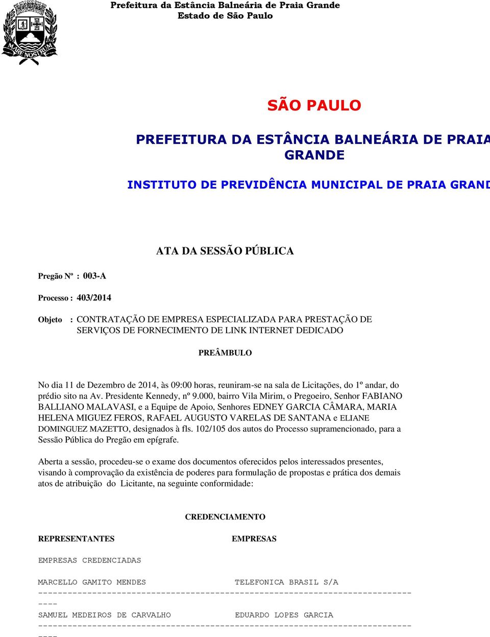 prédio sito na Av. Presidente Kennedy, nº 9.