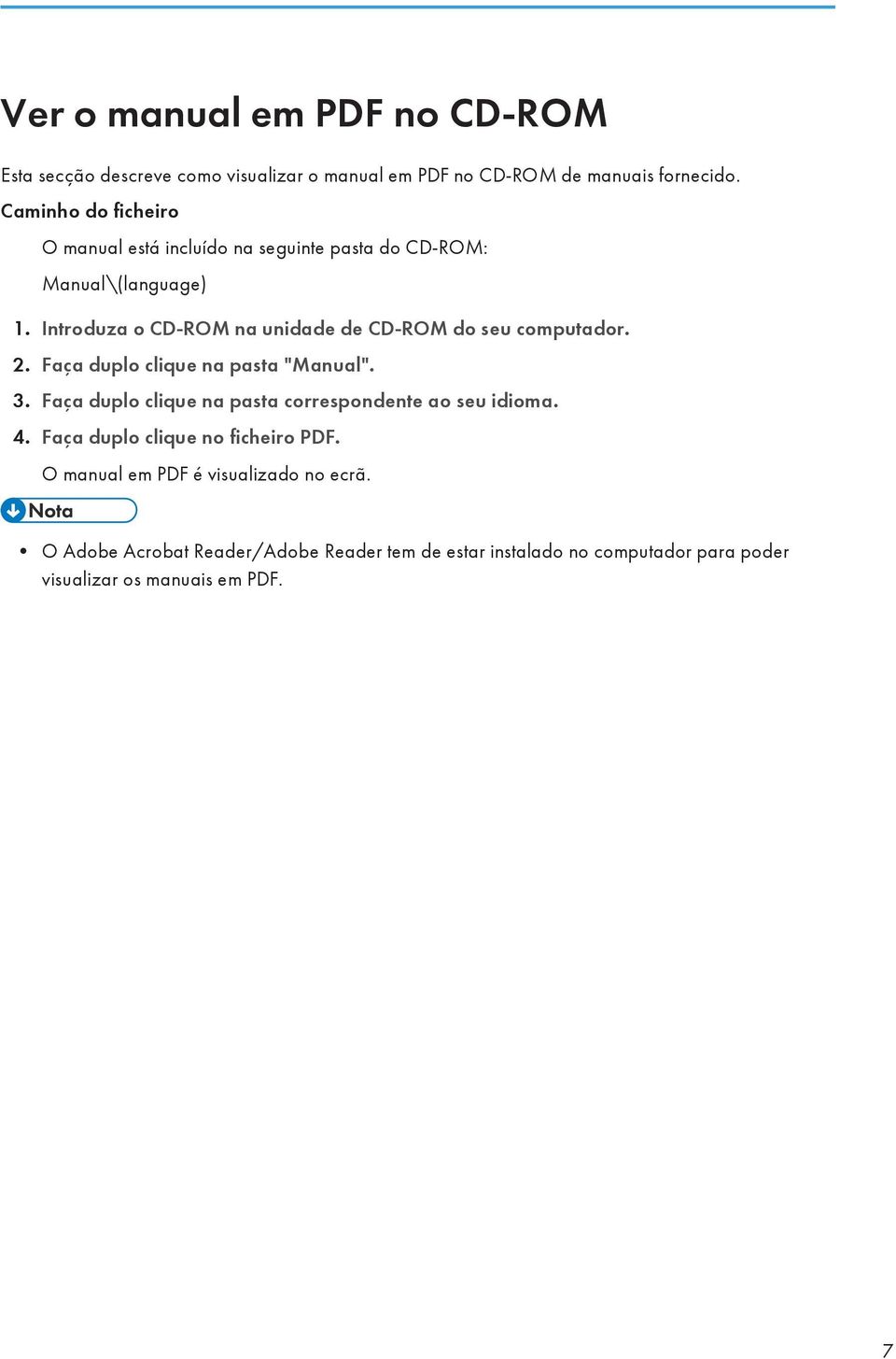 Introduza o CD-ROM na unidade de CD-ROM do seu computador. 2. Faça duplo clique na pasta "Manual". 3.