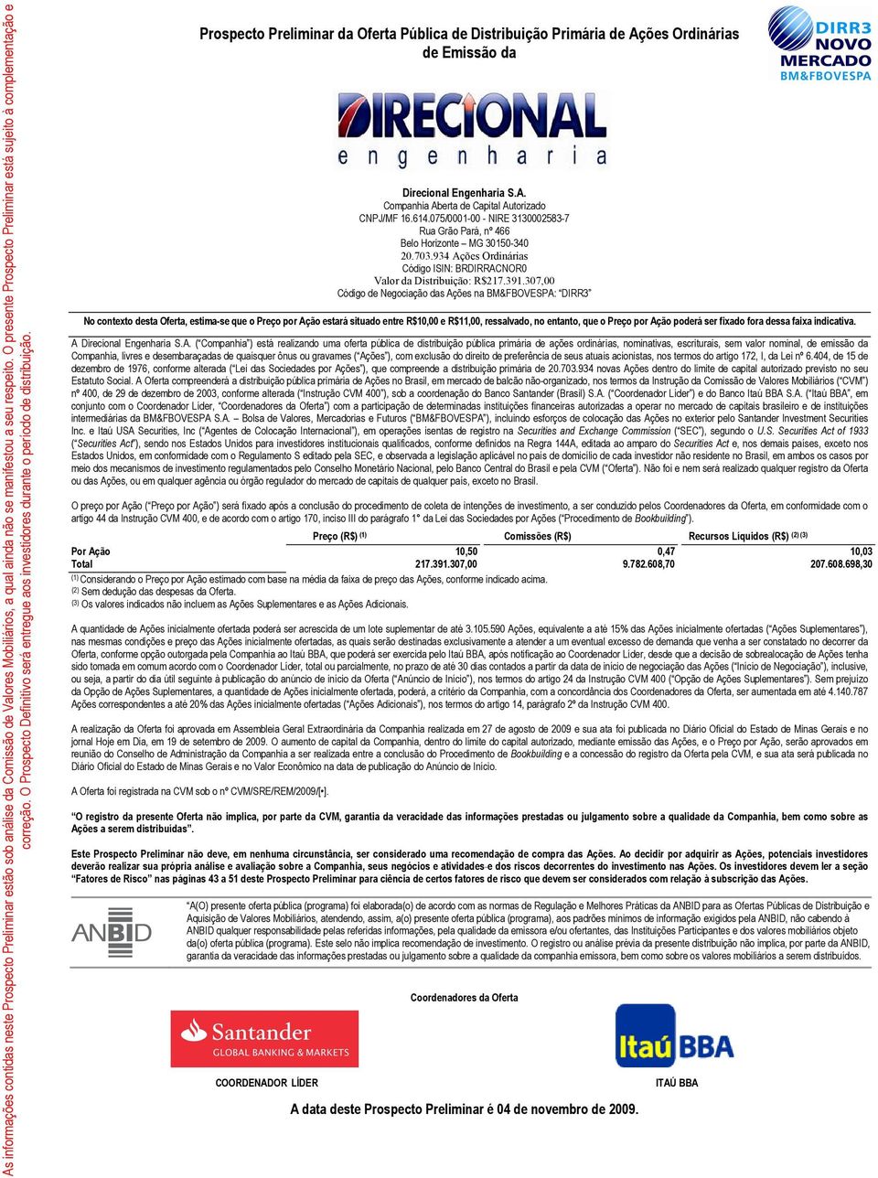 Prospecto Preliminar da Oferta Pública de Distribuição Primária de Ações Ordinárias de Emissão da Direcional Engenharia S.A. Companhia Aberta de Capital Autorizado CNPJ/MF 16.614.