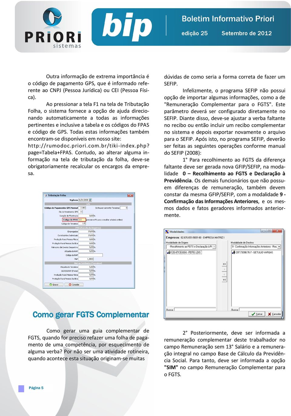 código de GPS. Todas estas informações também encontram-se disponíveis em nosso site: http://rumodoc.priori.com.br/tiki-index.php? page=tabela+fpas.