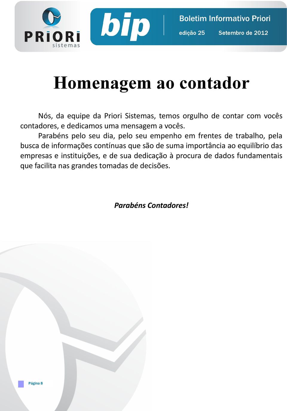 Parabéns pelo seu dia, pelo seu empenho em frentes de trabalho, pela busca de informações contínuas que são