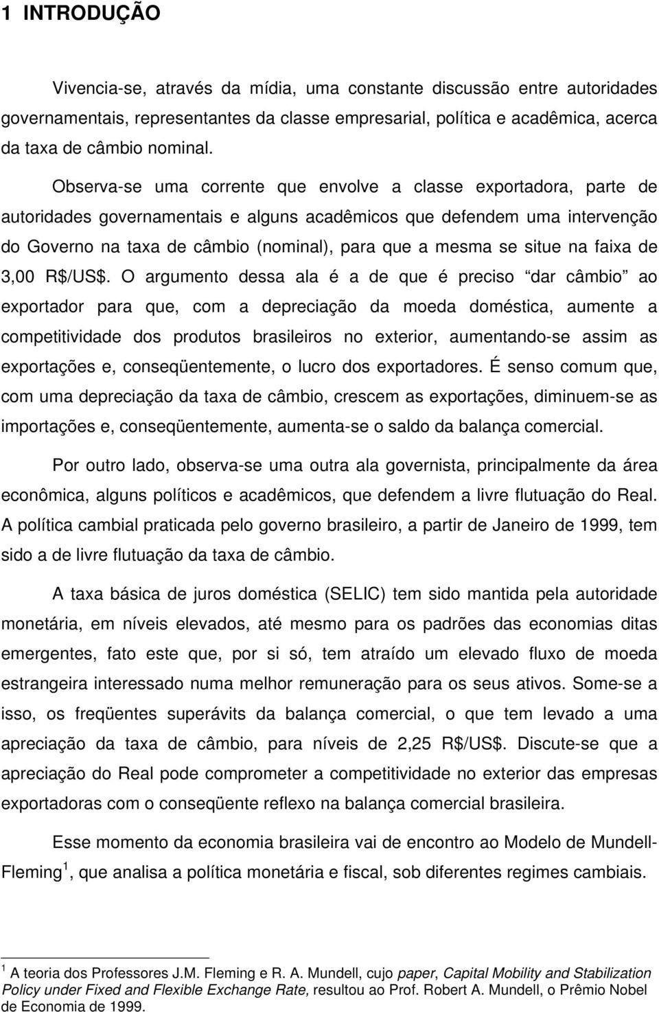 se situe na faixa de 3,00 R$/US$.