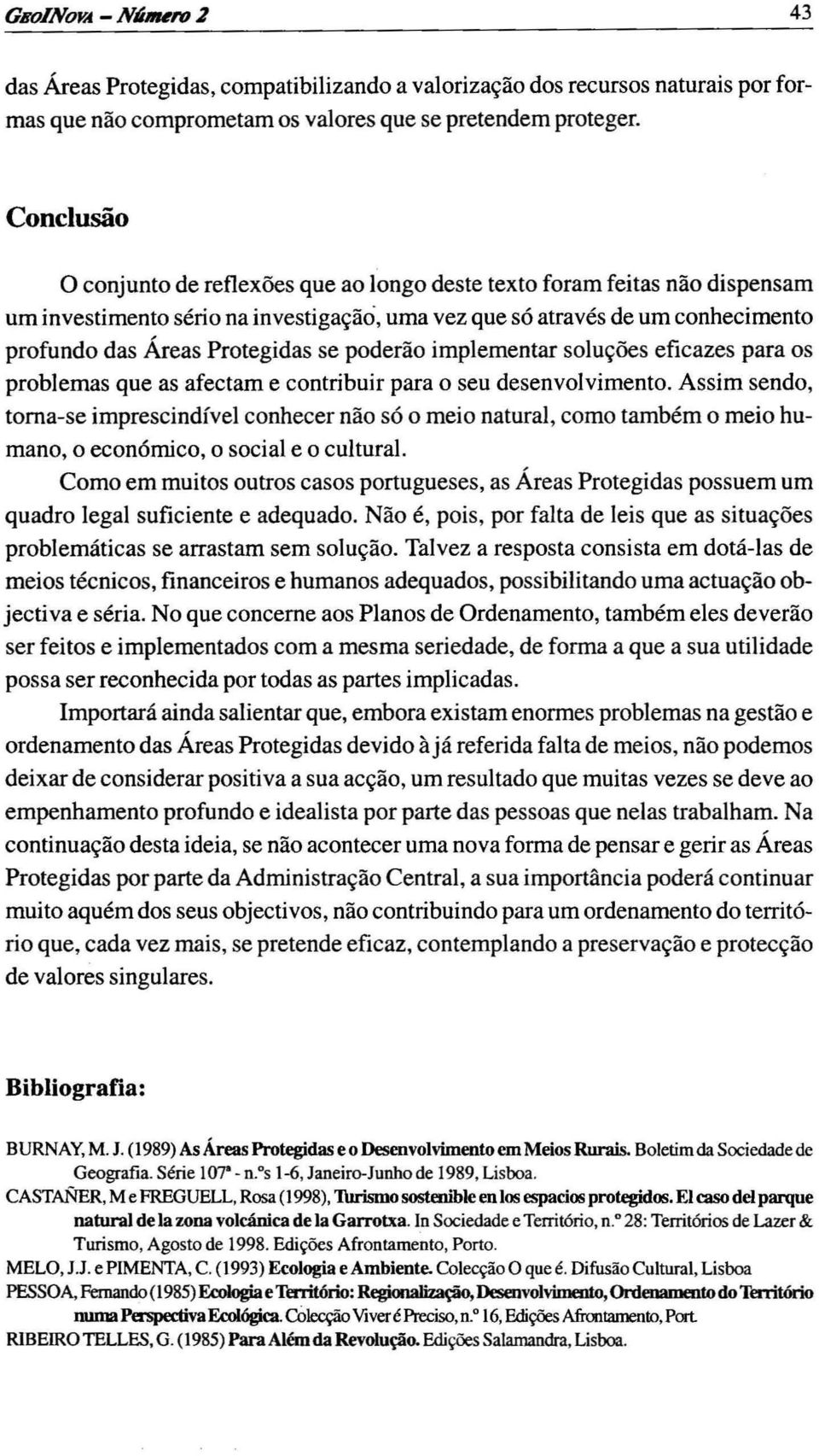 poderão implementar soluções eficazes para os problemas que as afectam e contribuir para o seu desenvolvimento.