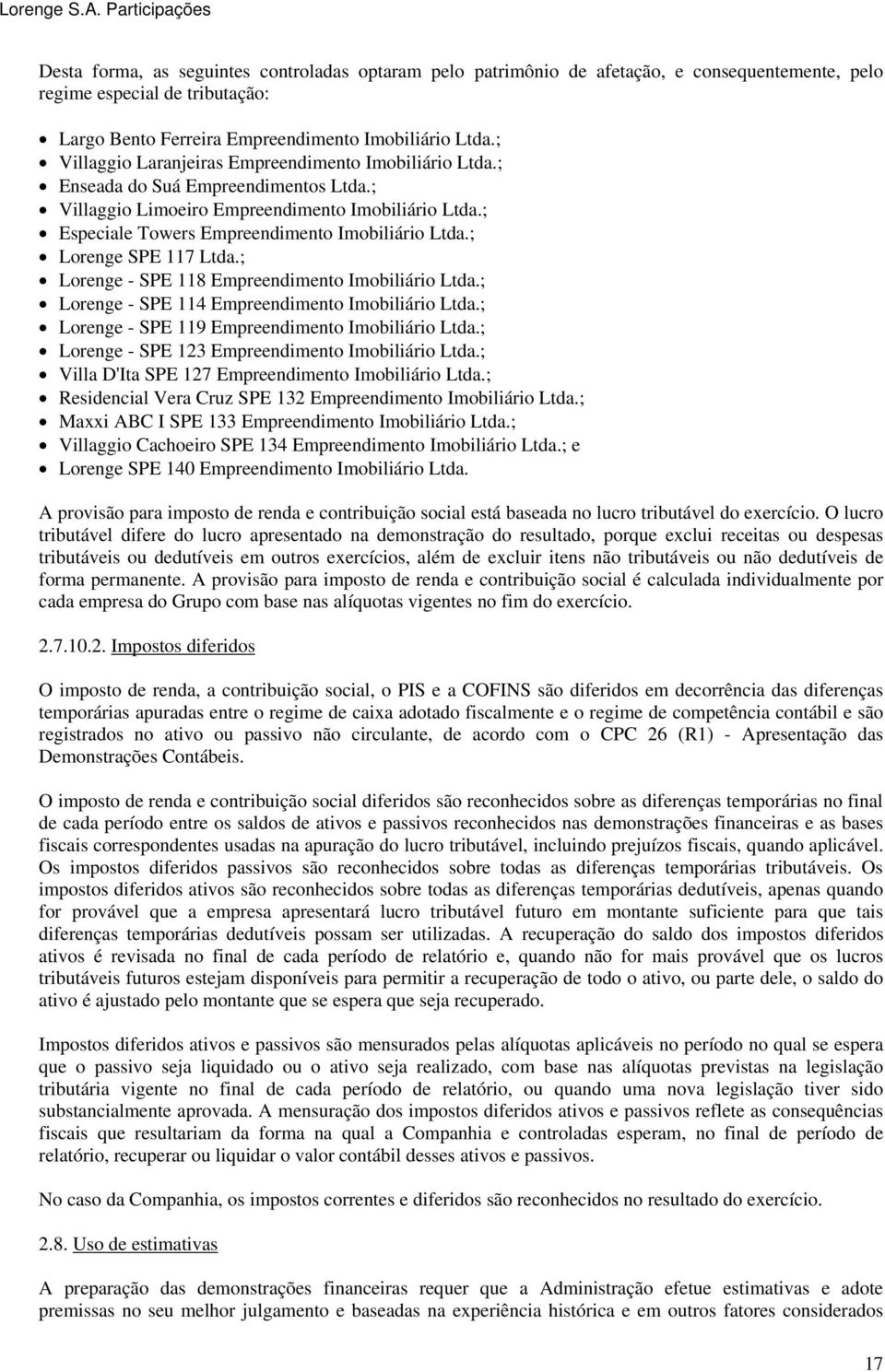 ; Lorenge SPE 117 Ltda.; Lorenge - SPE 118 Empreendimento Imobiliário Ltda.; Lorenge - SPE 114 Empreendimento Imobiliário Ltda.; Lorenge - SPE 119 Empreendimento Imobiliário Ltda.