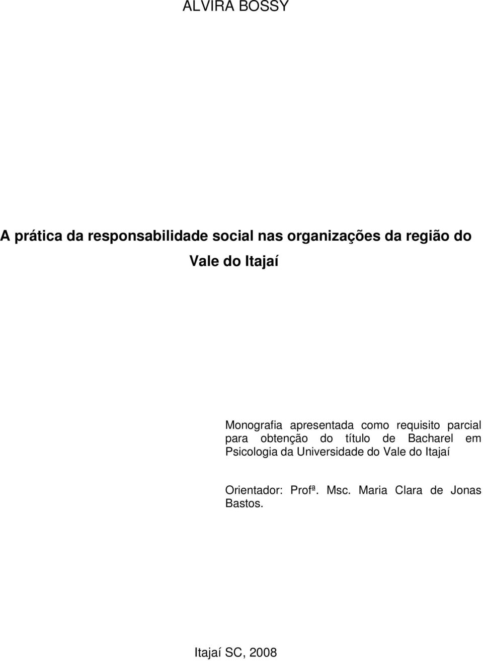 para obtenção do título de Bacharel em Psicologia da Universidade do Vale