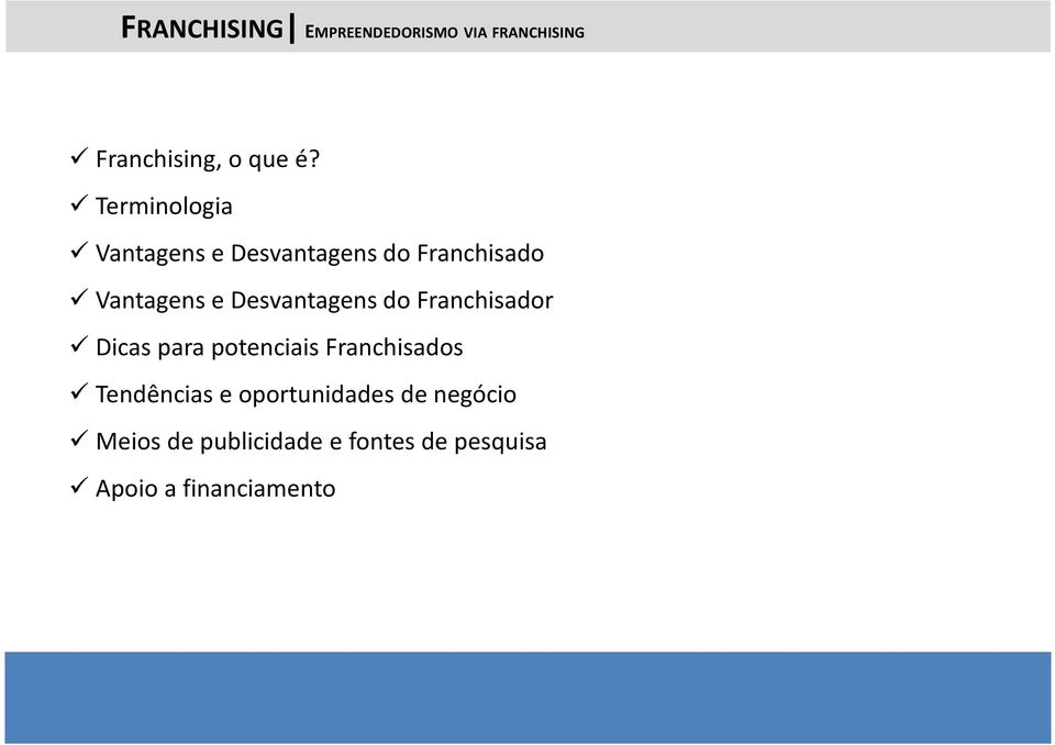 para potenciais Franchisados Tendências e oportunidades de negócio Meios de publicidade e fontes de