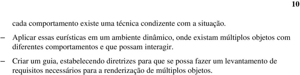 diferentes comportamentos e que possam interagir.