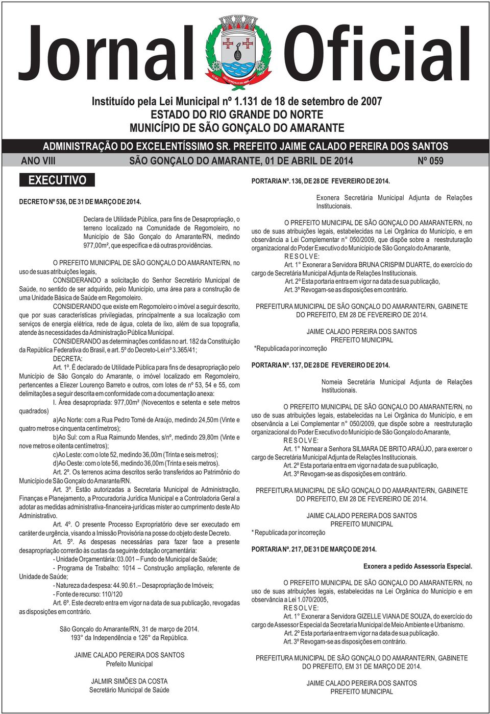 Declara de Utilidade Pública, para fins de Desapropriação, o terreno localizado na Comunidade de Regomoleiro, no Município de São Gonçalo do Amarante/RN, medindo 977,00m², que especifica e dá outras