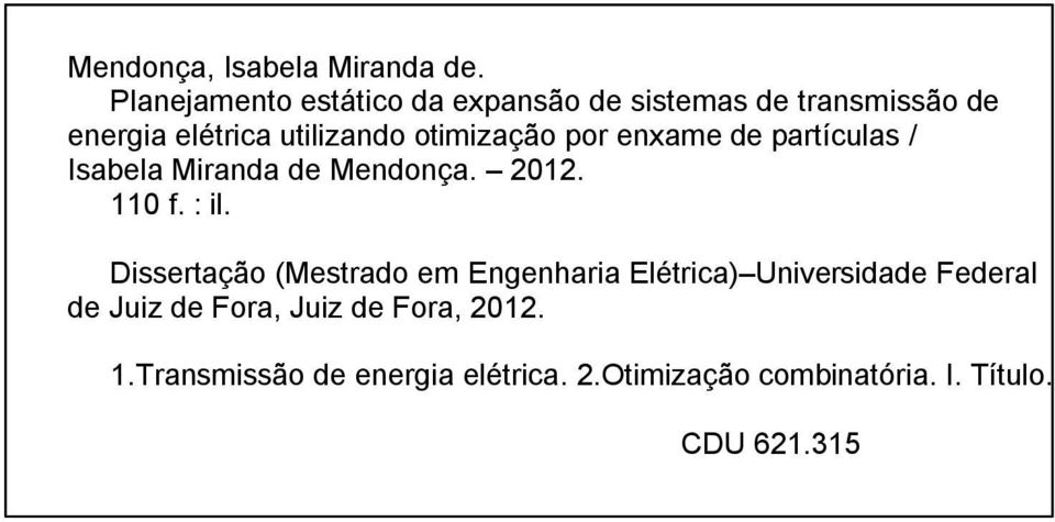 otimização por enxame de partículas / Isabela Miranda de Mendonça. 2012. 110 f. : il.