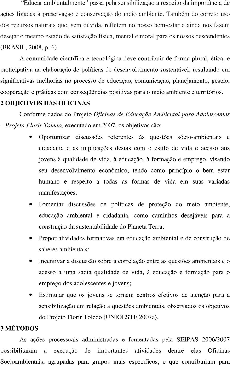 (BRASIL, 2008, p. 6).