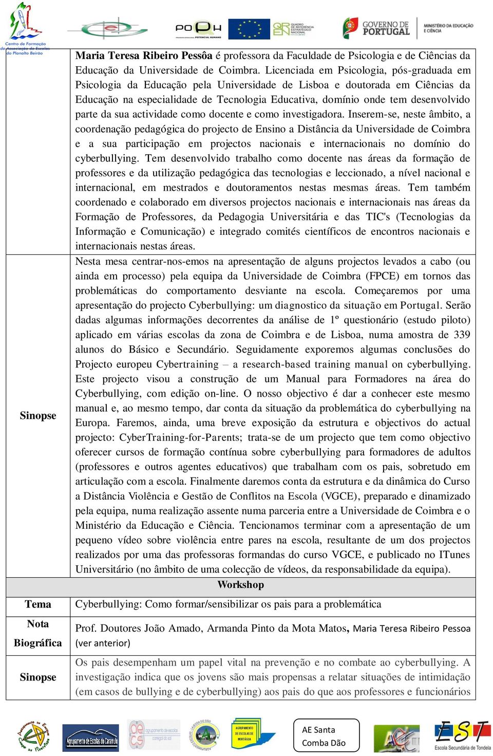 desenvolvido parte da sua actividade como docente e como investigadora.