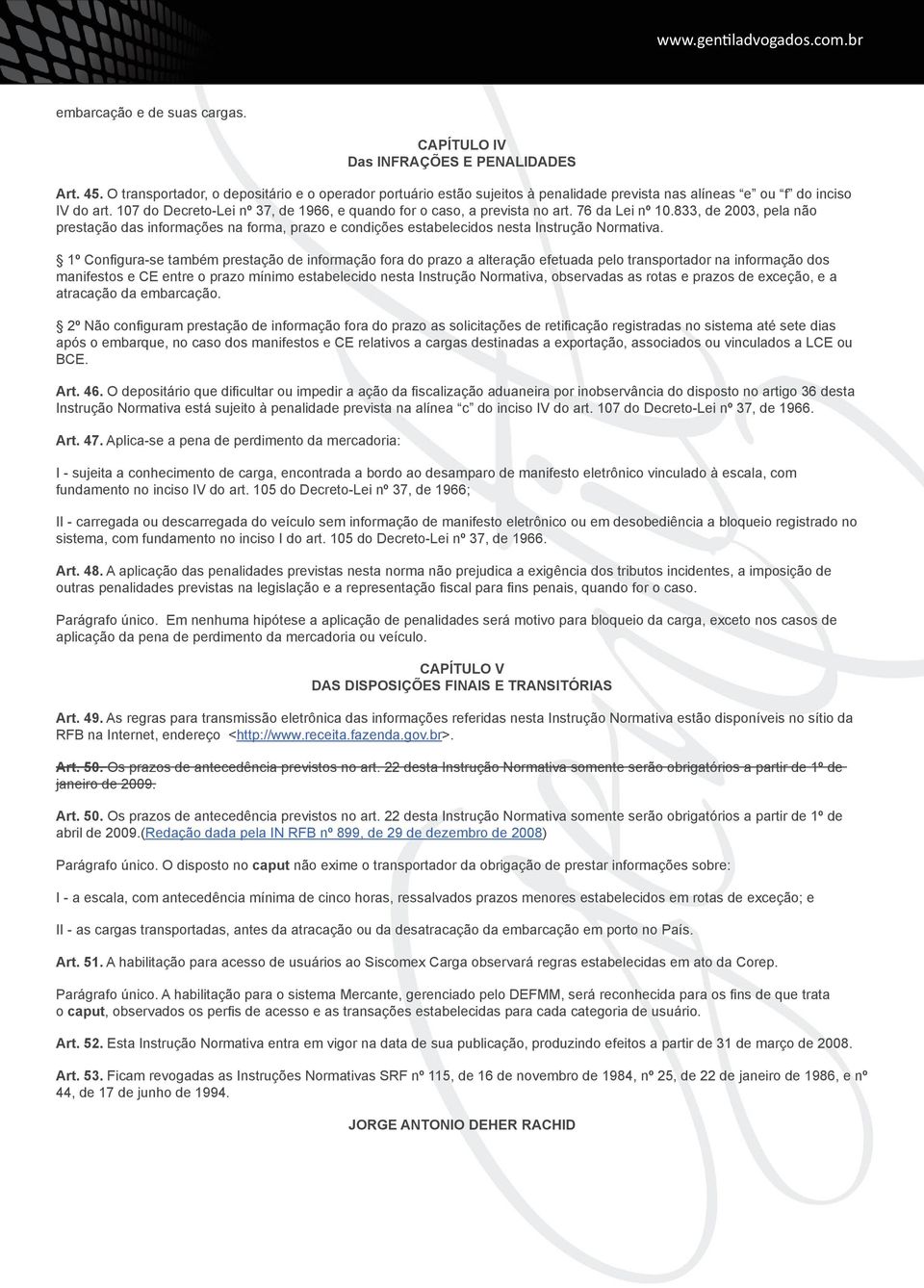 107 do Decreto-Lei nº 37, de 1966, e quando for o caso, a prevista no art. 76 da Lei nº 10.