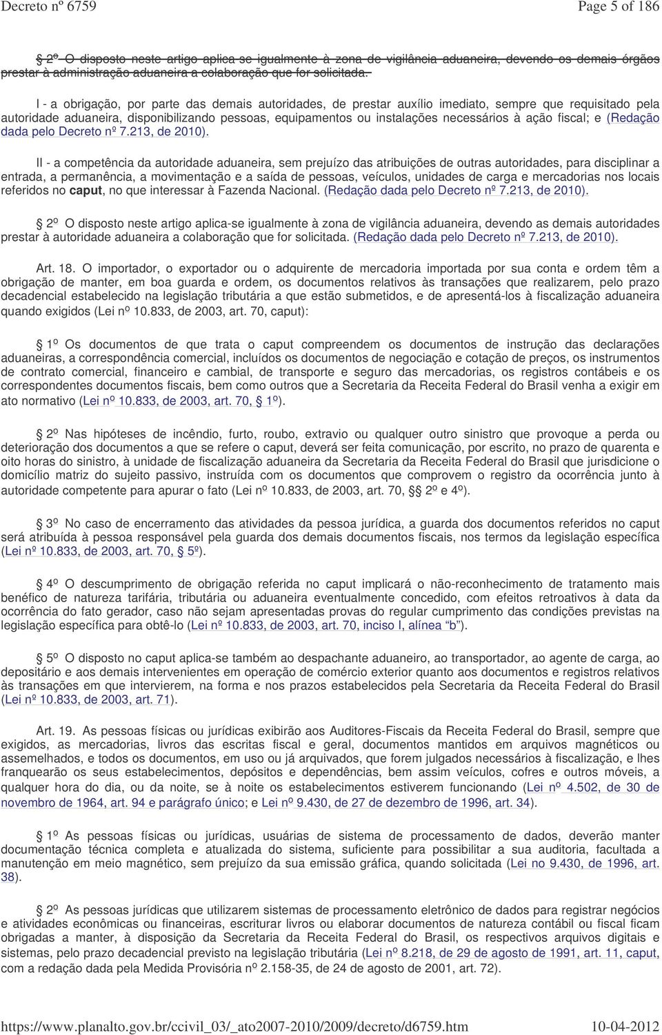 ação fiscal; e (Redação dada pelo Decreto nº 7.213, de 2010).