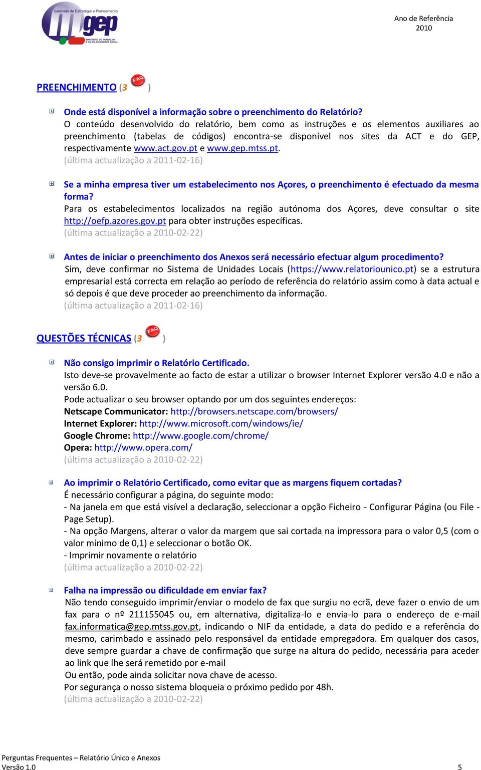 gov.pt e www.gep.mtss.pt. (última actualização a 2011-02-16) Se a minha empresa tiver um estabelecimento nos Açores, o preenchimento é efectuado da mesma forma?