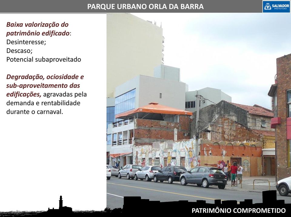 sub-aproveitamento das edificações, agravadas pela demanda