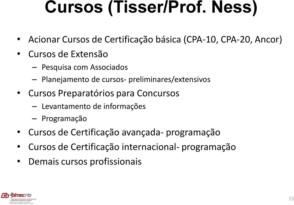 com Associados Planejamento de cursos- preliminares/extensivos Cursos Preparatórios para