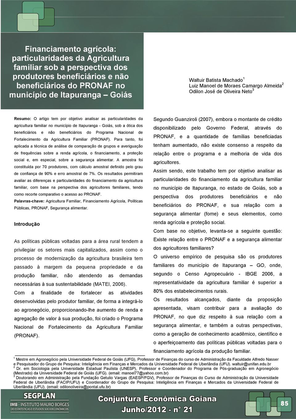 a ótica dos beneficiários e não beneficiários do Programa Nacional de Fortalecimento da Agricultura Familiar (PRONAF).