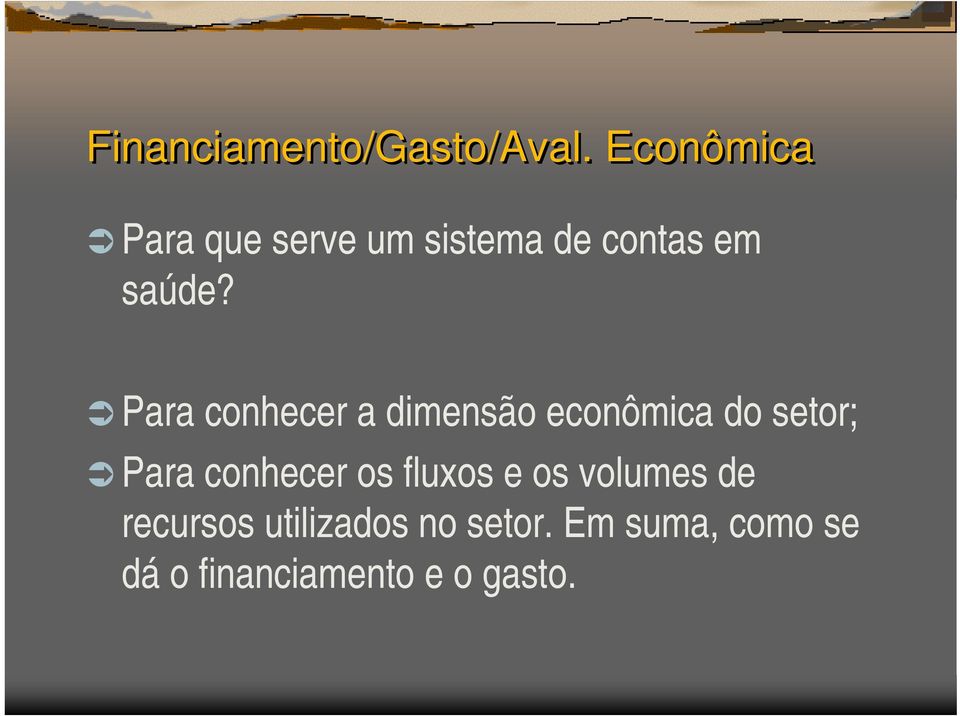 Para conhecer a dimensão econômica do setor; Para conhecer