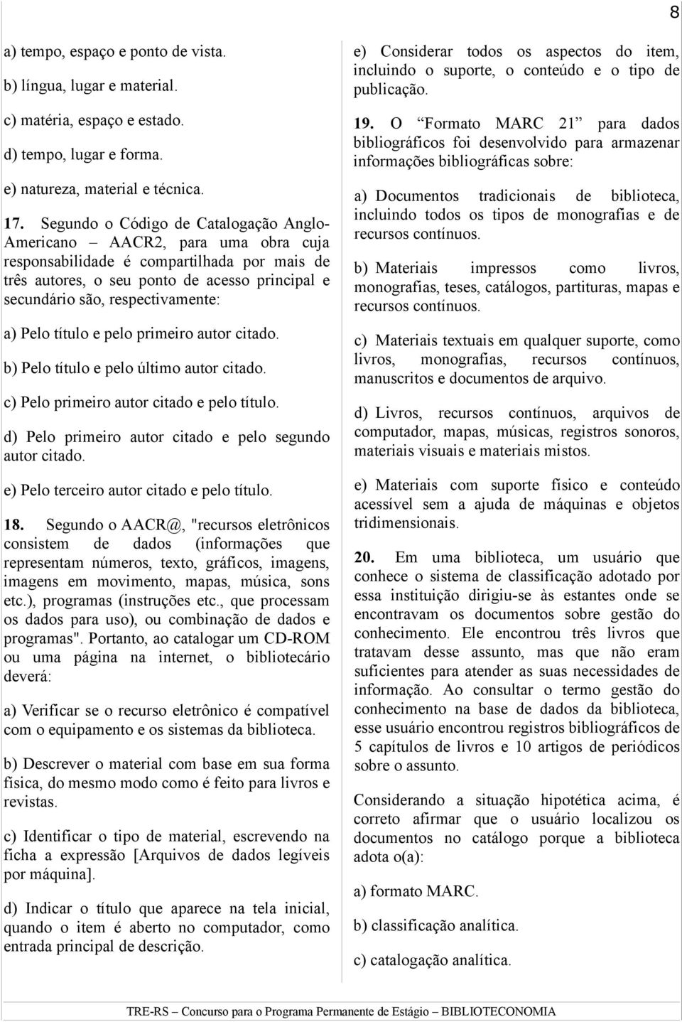 respectivamente: a) Pelo título e pelo primeiro autor citado. b) Pelo título e pelo último autor citado. c) Pelo primeiro autor citado e pelo título.